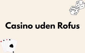 Casino Sider Uden ROFUS Danmarks Bedste Valg for Spillere