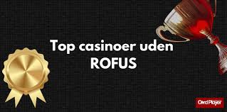 Casinoer uden ROFUS for Danske Spillere -2118300619